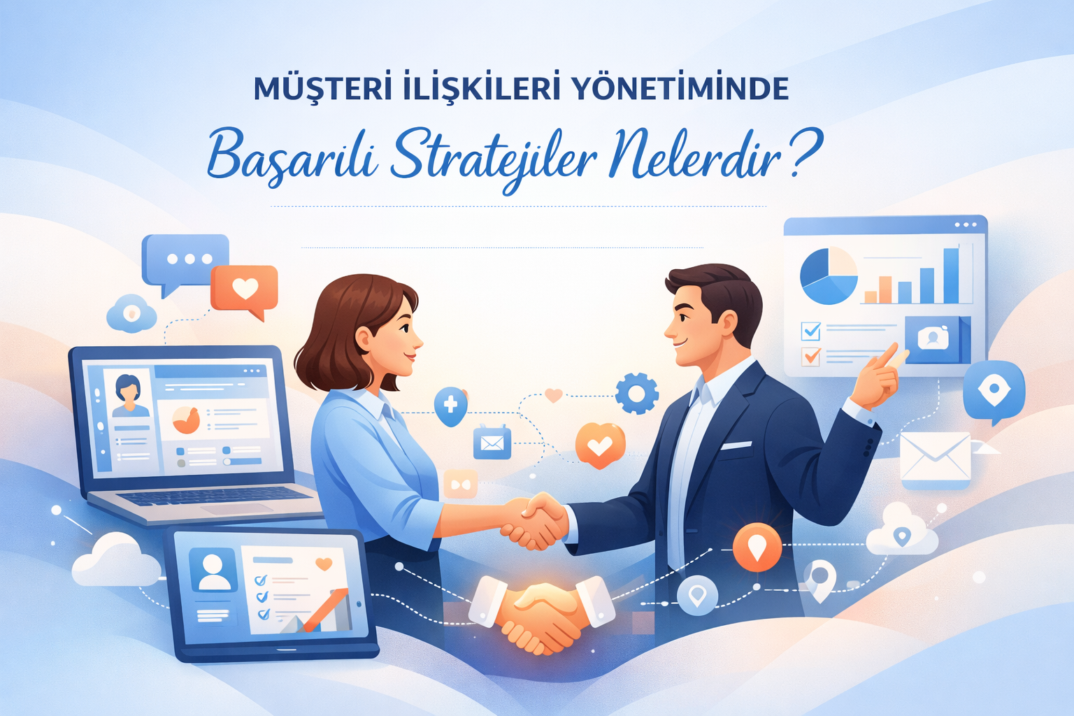 Müşteri İlişkileri Yönetiminde Başarılı Stratejiler Nelerdir?